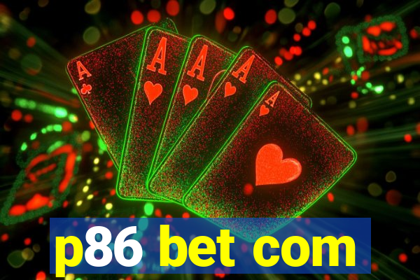 p86 bet com